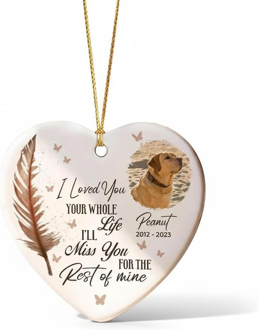 I Loved You Your Whole Life I’ll Miss You for The Rest of Mine Pet Memorial Heart Ceramic Ornament, Upload Photo Personalized Pet Memorial Ceramic Ornament for Dog Lovers, for Cat Lovers