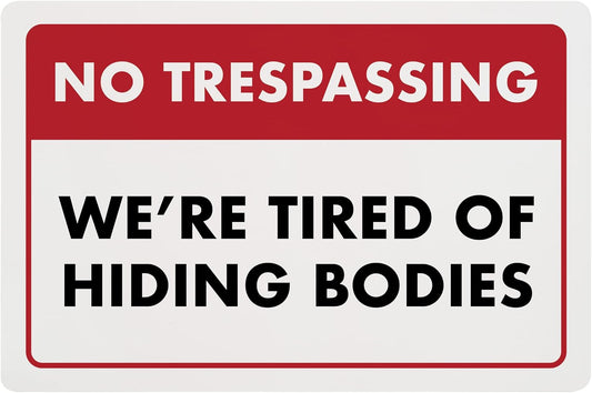 No Trespassing We're Tired of Hiding the Bodies - Humorous Plastic Sign - 8" x 12" - Vintage Halloween Decor, Home Office & Man Cave Décor - ENVISIONED Signage
