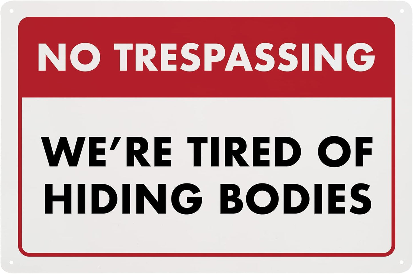 No Trespassing We're Tired of Hiding the Bodies - Humorous Plastic Sign - 8" x 12" - Vintage Halloween Decor, Home Office & Man Cave Décor, With Holes for Easy Mounting - ENVISIONED Signage