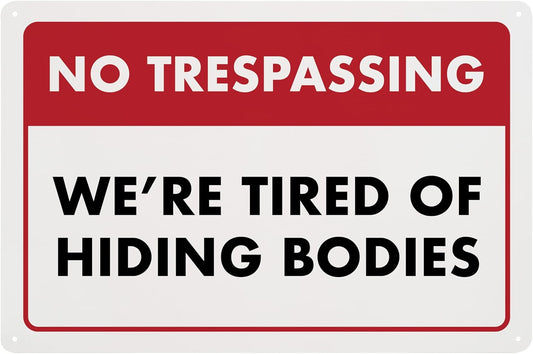 No Trespassing We're Tired of Hiding the Bodies - Humorous Plastic Sign - 8" x 12" - Vintage Halloween Decor, Home Office & Man Cave Décor, With Holes for Easy Mounting - ENVISIONED Signage