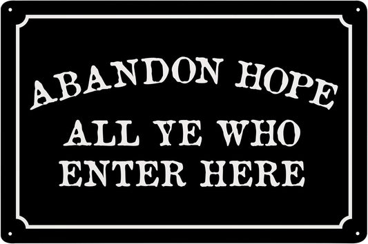 Abandon Hope All Ye Who Enter Here - Humorous Plastic Sign - 8" x 12" - Vintage Halloween Decor, Home Office & Man Cave Décor, With Holes for Easy Mounting - ENVISIONED Signage