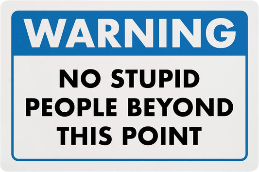 Warning, No Stupid People Beyond This Point - Humorous Plastic Sign - 8" x 12" - Funny Garage Sign, Office Wall Decor, Mechanic Gift, Street Sign for Bedroom - ENVISIONED Signage