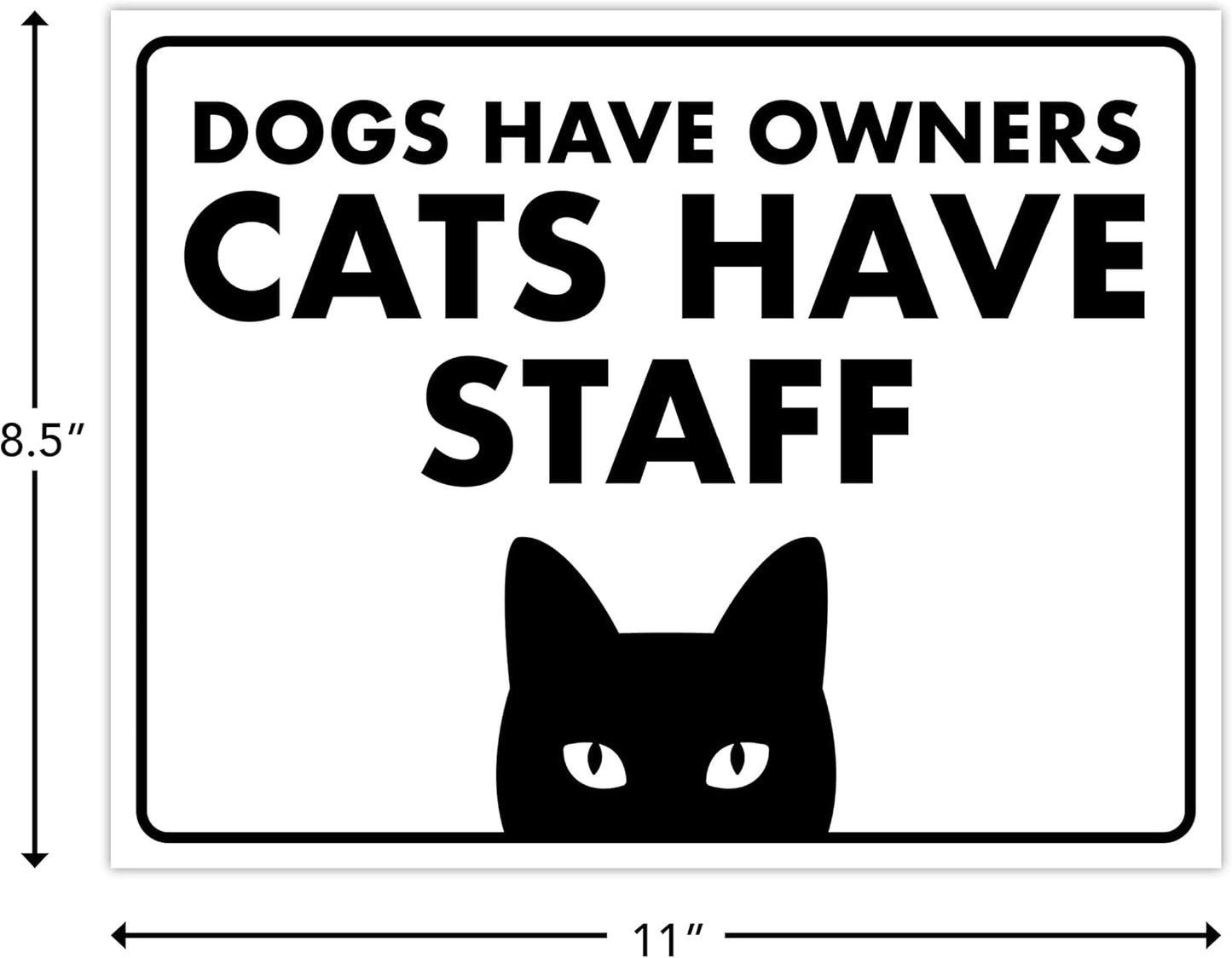 Dogs Have Owners, Cats Have Staff - Funny Cat Sign, Laminated - 8.5" x 11" - Cat Signs for Home Decor, Gift for Cat Lovers - ENVISIONED Signage
