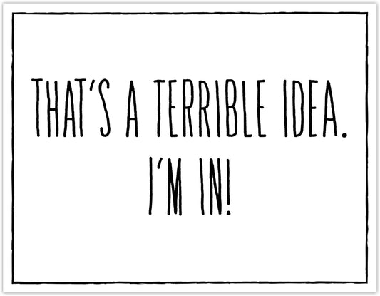 Funny Sign - That's A Terrible... 8.5" x 11" Laminated Sign, Funny Office Decor, Home Office Decor, Bundled with Mounting Putty and Adhesive Hook & Loop Dots for Easy Mounting - ENVISIONED Signage