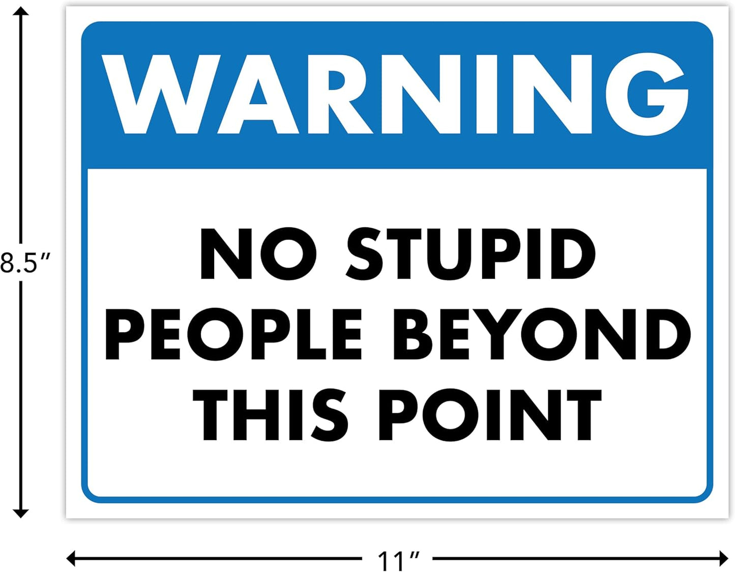 Warning, No Stupid People Beyond This Point - Humorous Laminated Sign - 8.5" x 11" - Funny Garage Sign, Office Wall Decor, Mechanic Gift, Street Sign for Bedroom - ENVISIONED Signage