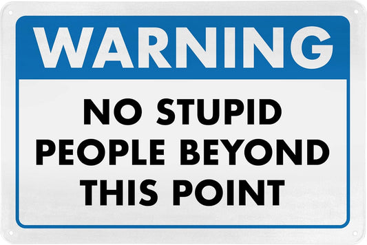 Warning, No Stupid People Beyond This Point - Humorous Metal Sign - 8" x 12" - Funny Garage Sign, Office Wall Decor, Mechanic Gift, Street Sign for Bedroom - ENVISIONED Signage
