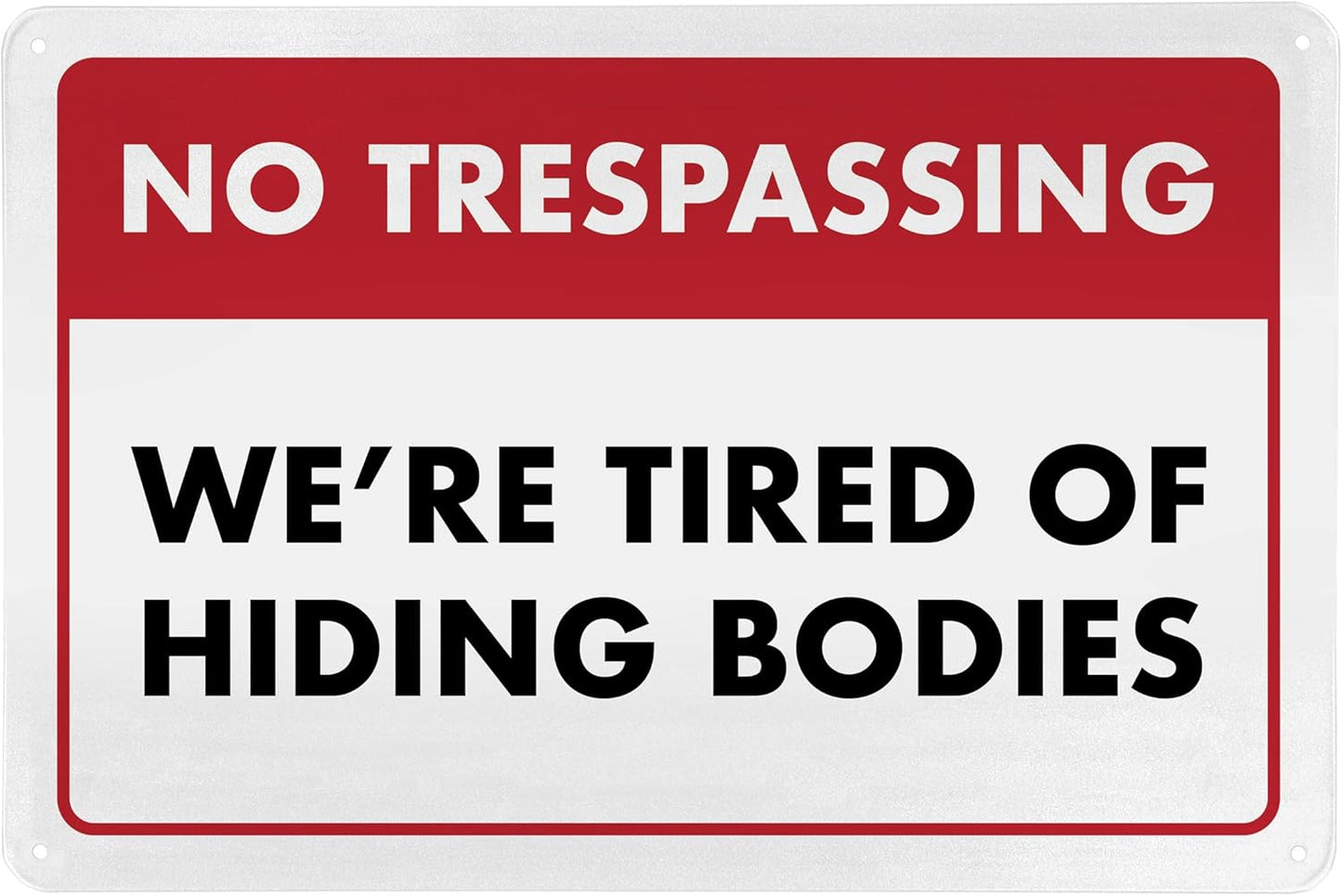 No Trespassing We're Tired of Hiding the Bodies - Humorous Metal Sign - 8" x 12" - Vintage Halloween Decor, Home Office & Man Cave Décor - ENVISIONED Signage