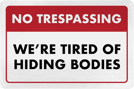 No Trespassing We're Tired of Hiding the Bodies - Humorous Metal Sign - 8" x 12" - Vintage Halloween Decor, Home Office & Man Cave Décor - ENVISIONED Signage