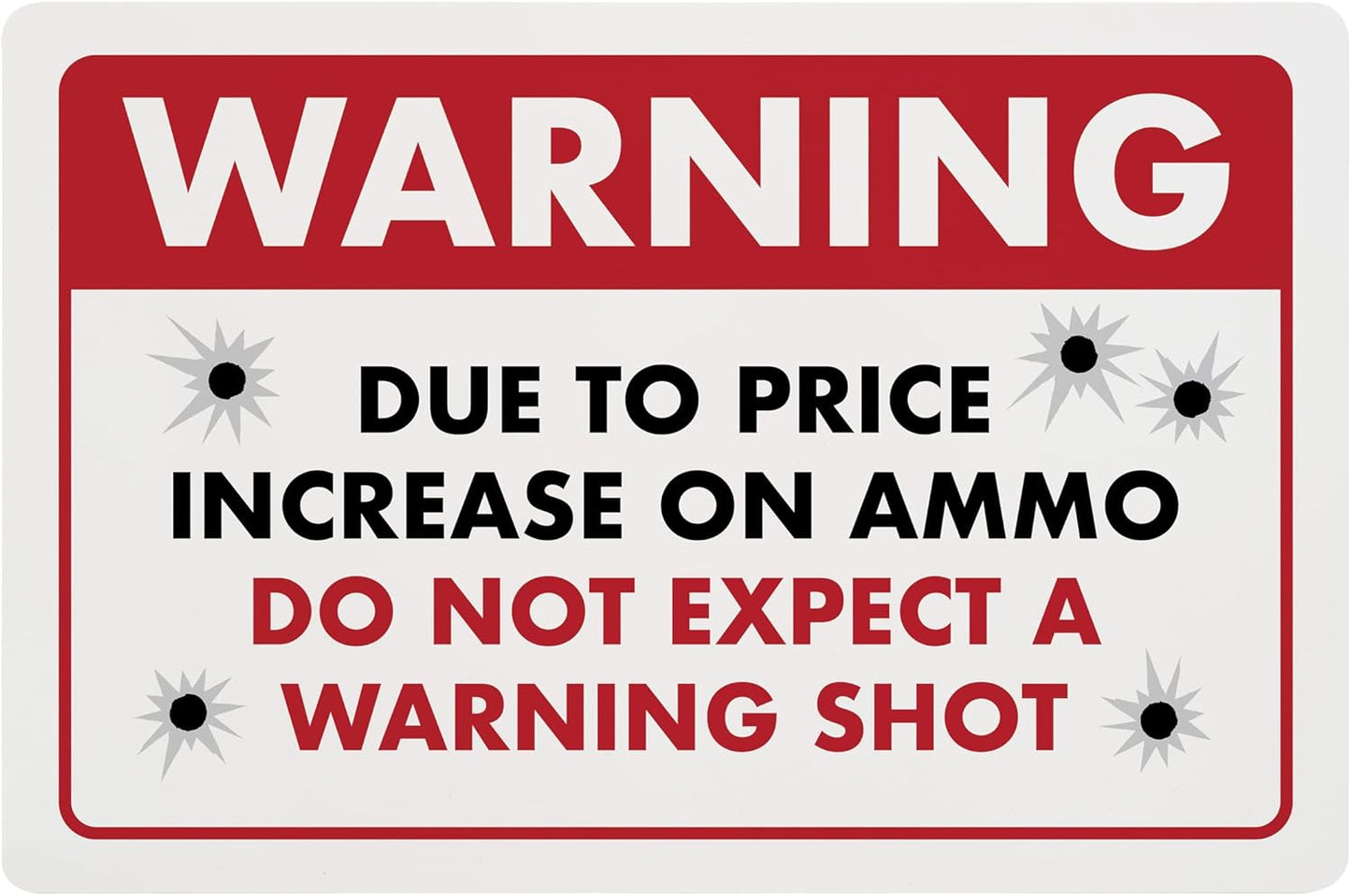 Humorous No Trespassing Sign – Due to Price Increase, Do Not Expect a Warning Shot – Funny Plastic Home Security Sign, 8" x 12" - ENVISIONED Signage