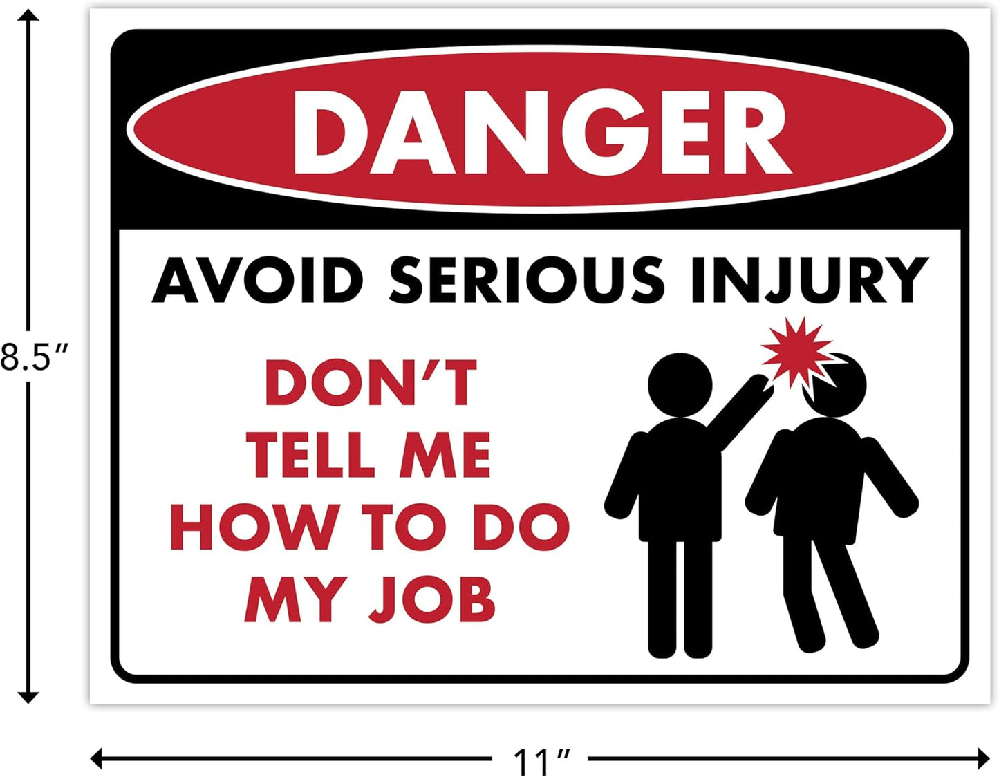 Avoid Serious Injury Don't Tell Me How To Do My Job - Humorous Laminated Sign - 8.5" x 11" - Funny Garage Sign, Office Wall Decor, Mechanic Gift, Street Sign for Bedroom - ENVISIONED Signage