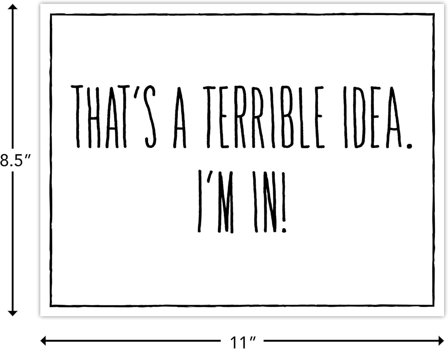 Funny Sign - That's A Terrible... 8.5" x 11" Laminated Sign, Funny Office Decor, Home Office Decor, Bundled with Mounting Putty and Adhesive Hook & Loop Dots for Easy Mounting - ENVISIONED Signage