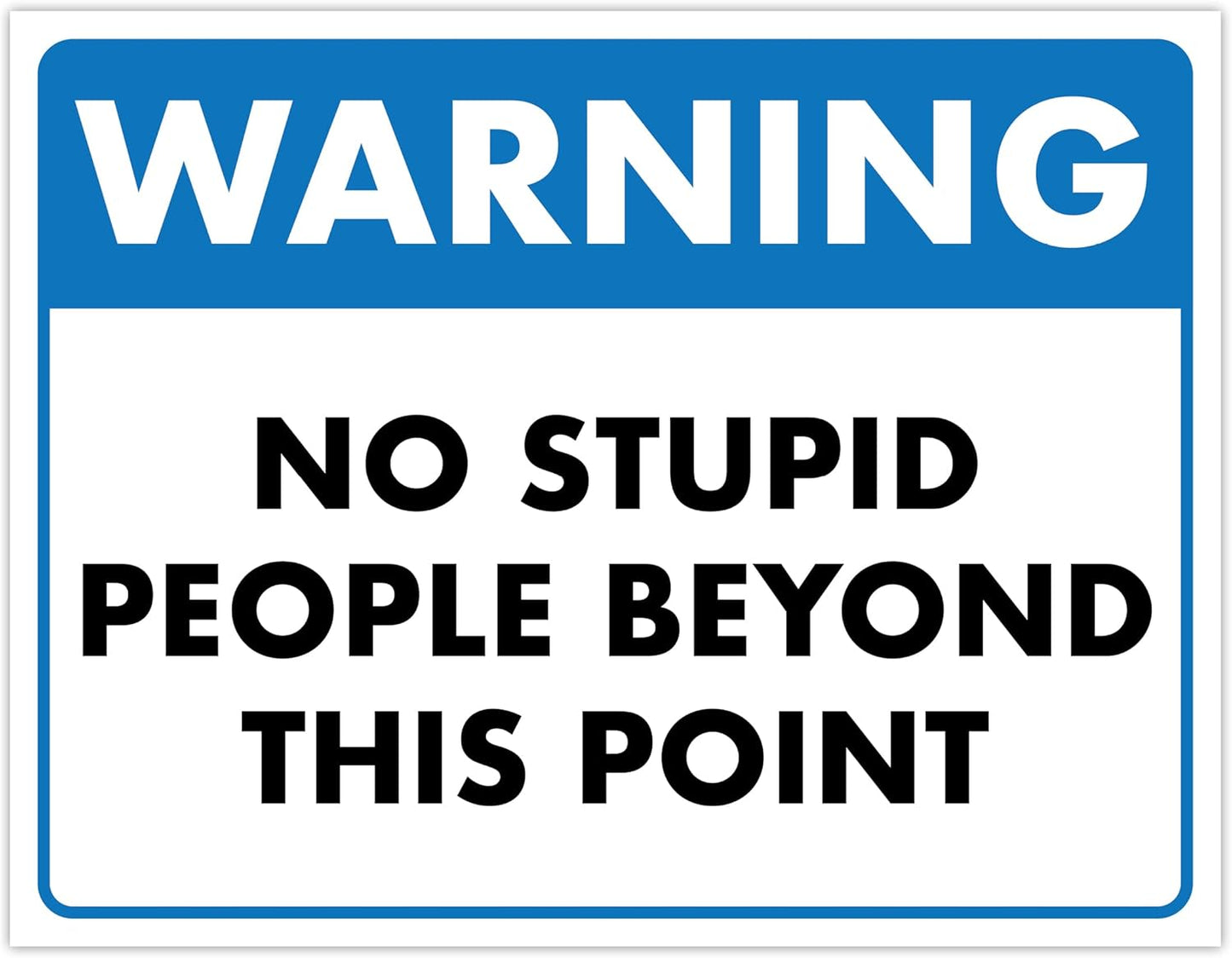 Warning, No Stupid People Beyond This Point - Humorous Laminated Sign - 8.5" x 11" - Funny Garage Sign, Office Wall Decor, Mechanic Gift, Street Sign for Bedroom - ENVISIONED Signage