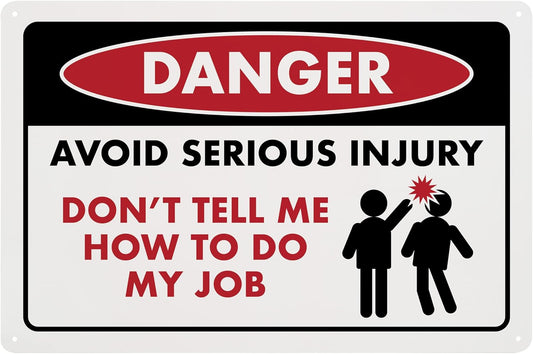 ENVISIONED Signage - Avoid Serious Injury Don't Tell Me How To Do My Job - Humorous Plastic Sign 8" x 12" - Funny Garage, Office Wall Decor, Mechanic Gift, Street Sign for Bedroom