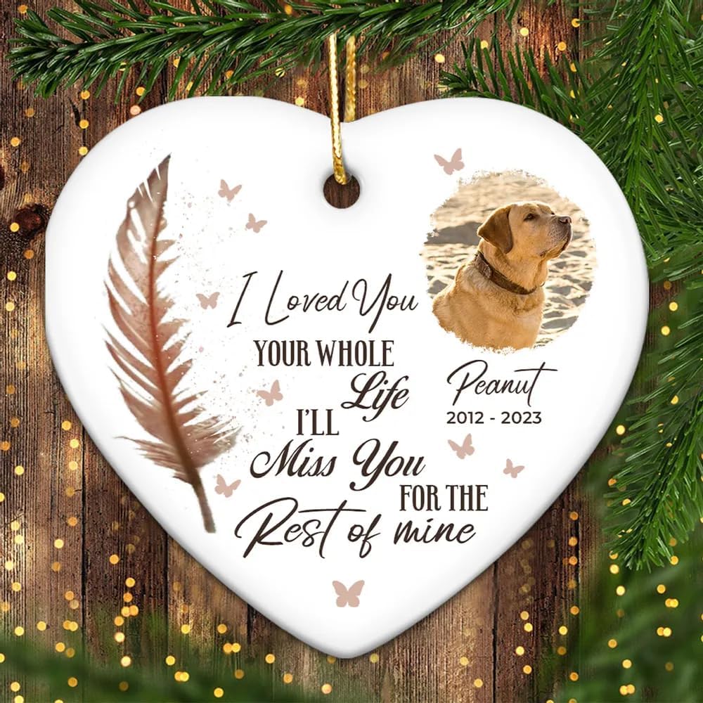 I Loved You Your Whole Life I’ll Miss You for The Rest of Mine Pet Memorial Heart Ceramic Ornament, Upload Photo Personalized Pet Memorial Ceramic Ornament for Dog Lovers, for Cat Lovers