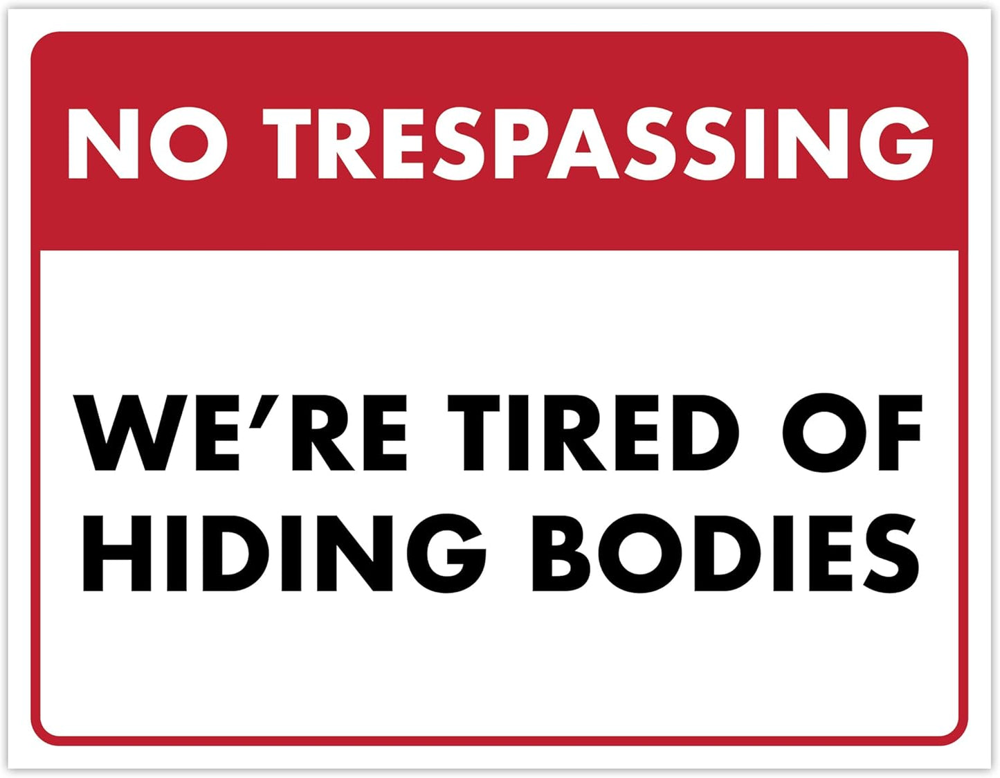 No Trespassing We're Tired of Hiding the Bodies - Humorous Laminated Sign - 8.5" x 11" - Vintage Halloween Decor, Home Office & Man Cave Décor - ENVISIONED Signage