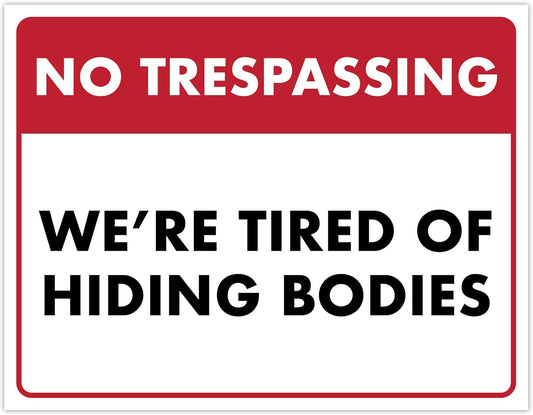 No Trespassing We're Tired of Hiding the Bodies - Humorous Laminated Sign - 8.5" x 11" - Vintage Halloween Decor, Home Office & Man Cave Décor - ENVISIONED Signage