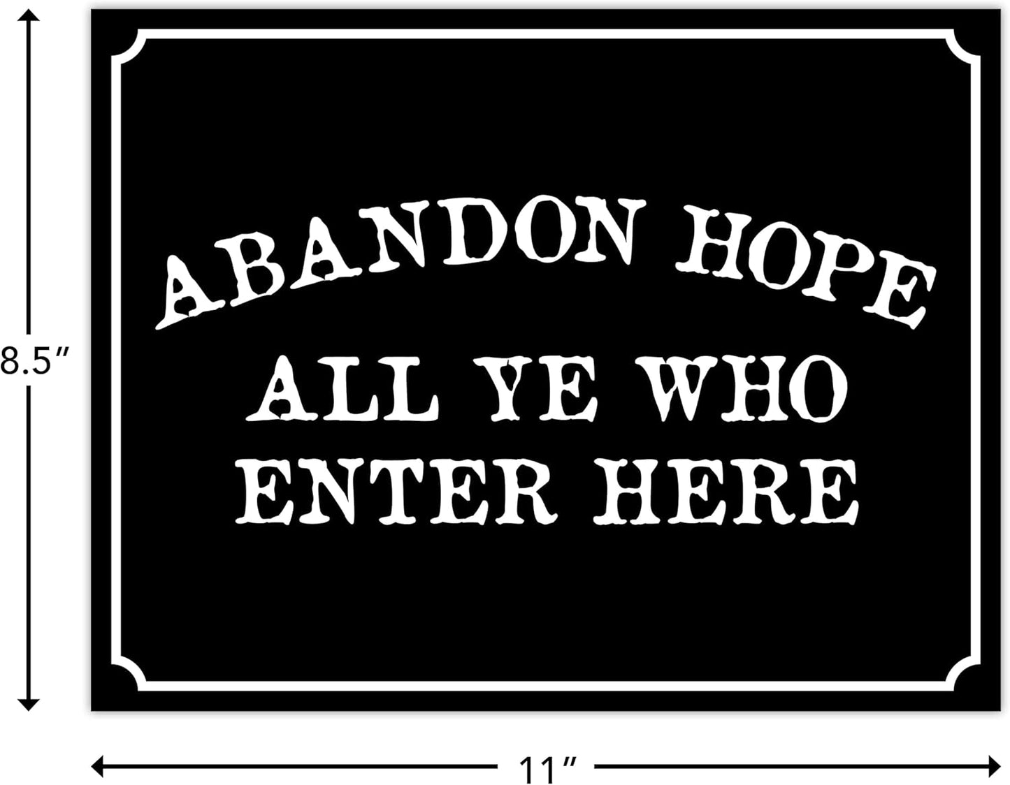 Abandon Hope All Ye Who Enter Here - Humorous Laminated Sign - 8.5" x 11" - Vintage Halloween Decor, Home Office & Man Cave Décor - ENVISIONED Signage