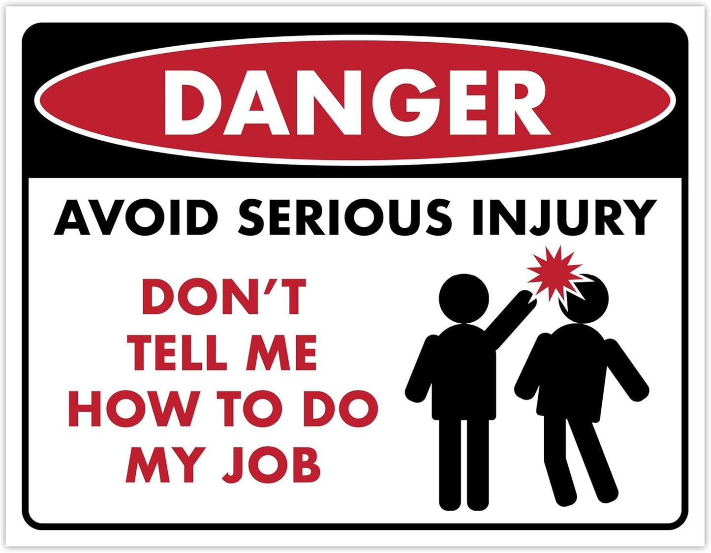 Avoid Serious Injury Don't Tell Me How To Do My Job - Humorous Laminated Sign - 8.5" x 11" - Funny Garage Sign, Office Wall Decor, Mechanic Gift, Street Sign for Bedroom - ENVISIONED Signage