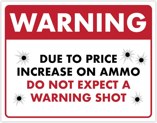 ENVISIONED Signage - Due to Price Increase Do Not Expect a Warning Shot - Humorous Laminated Sign - 8.5" x 11" - Funny Warning for Home Security, No Trespassing