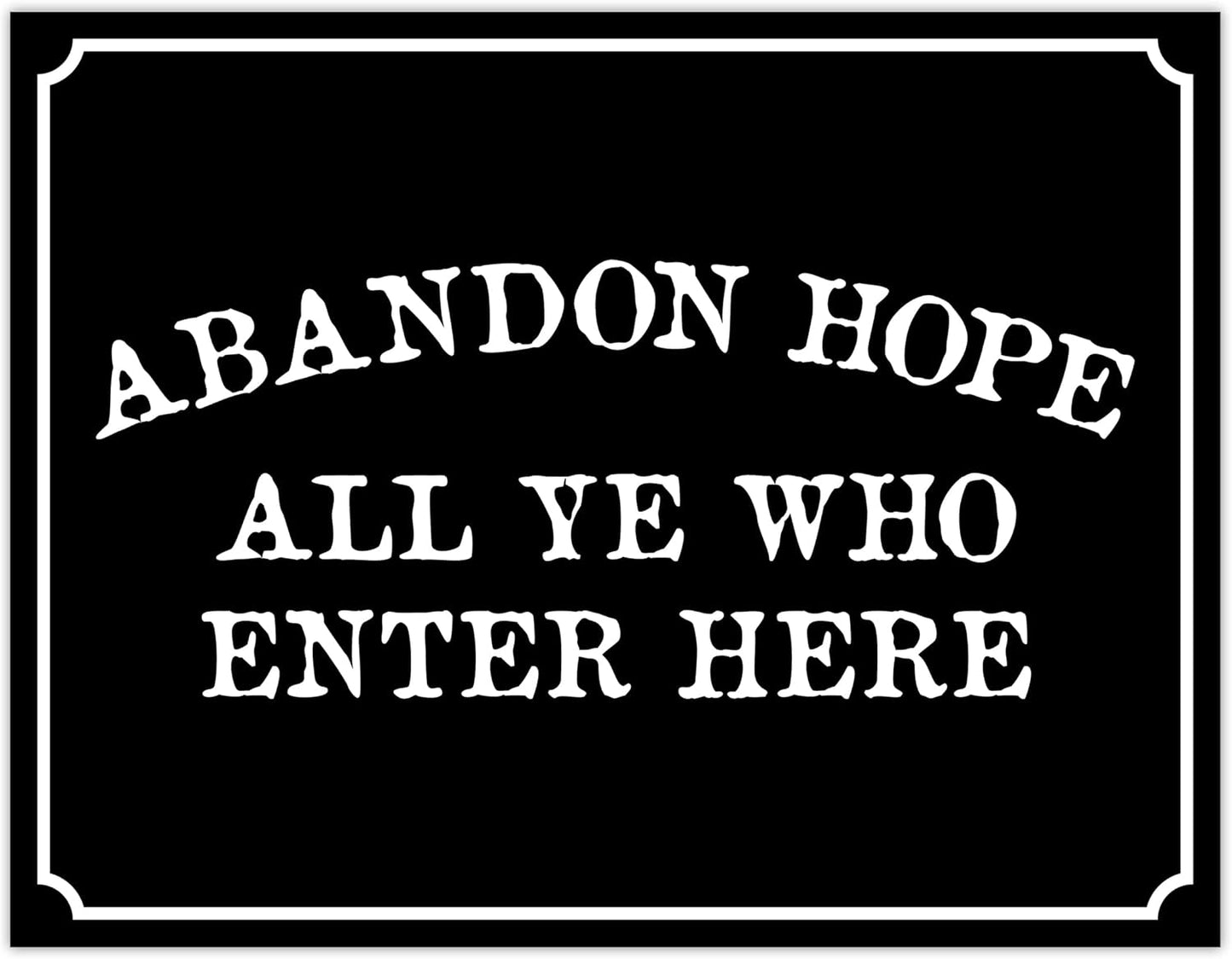 Abandon Hope All Ye Who Enter Here - Humorous Laminated Sign - 8.5" x 11" - Vintage Halloween Decor, Home Office & Man Cave Décor - ENVISIONED Signage