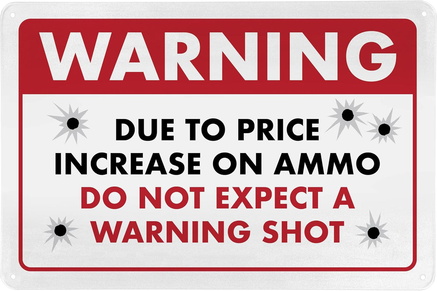 Humorous No Trespassing Sign – Due to Price Increase, Do Not Expect a Warning Shot – Funny Metal Home Security Sign, 8" x 12" - ENVISIONED Signage