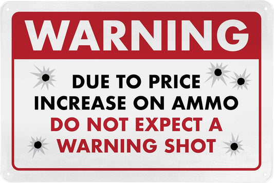 Humorous No Trespassing Sign – Due to Price Increase, Do Not Expect a Warning Shot – Funny Metal Home Security Sign, 8" x 12" - ENVISIONED Signage