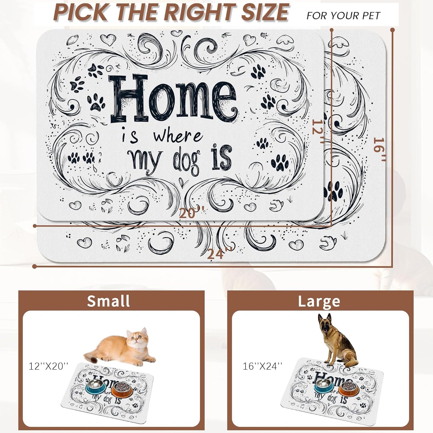 Home is Where My Dog is Dog Food Mat for Floors,Absorbent Quick-Dry Pet Feeding Mat,Cat Dog Bowl Mats for Food and Water,Non-Slip Pet Accessories Supplies 12"x20"