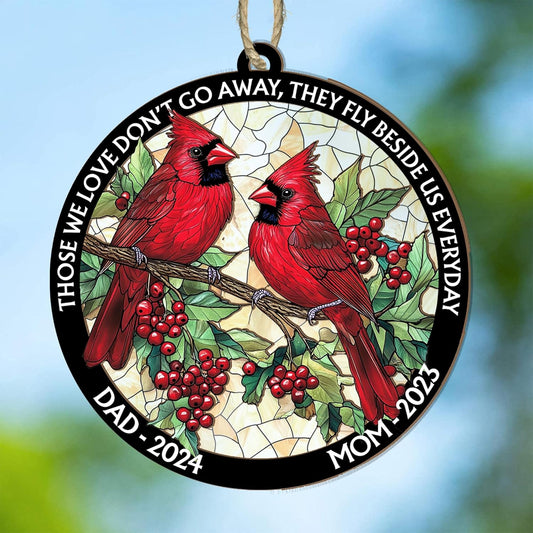 Personalized Dad Mom Cardinal Suncatcher Ornament - Loving Memory, Remembrance Hanging Decor, Bereavement Condolence Gift, Loss of Family Member Loved One, Those We Love Don't Go Away Ornaments